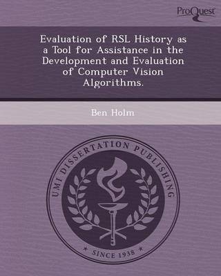 Evaluation of Rsl History as a Tool for Assistance in the Development and Evaluation of Computer Vision Algorithms (Paperback)