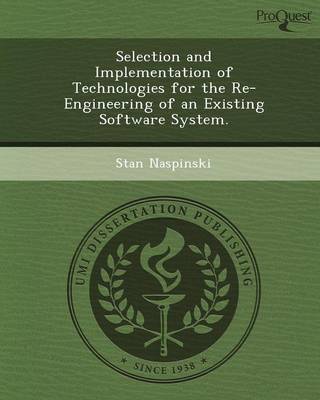 Selection and Implementation of Technologies for the Re-Engineering of an Existing Software System (Paperback)