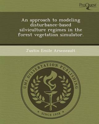 An Approach to Modeling Disturbance-Based Silviculture Regimes in the Forest Vegetation Simulator (Paperback)