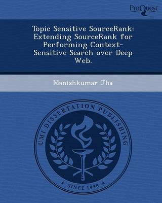 Topic Sensitive Sourcerank: Extending Sourcerank for Performing Context-Sensitive Search Over Deep Web (Paperback)