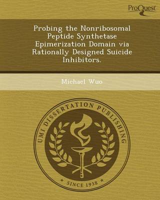 Probing the Nonribosomal Peptide Synthetase Epimerization Domain Via Rationally Designed Suicide Inhibitors (Paperback)
