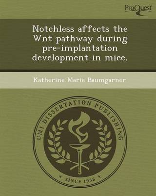 Notchless Affects the Wnt Pathway During Pre-Implantation Development in Mice (Paperback)