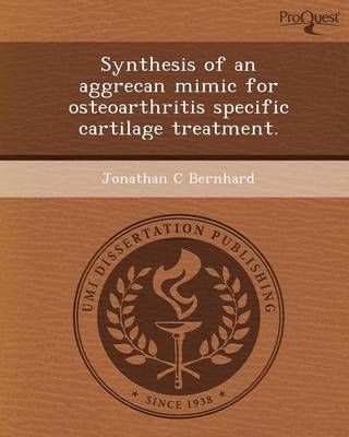 Synthesis of an Aggrecan Mimic for Osteoarthritis Specific Cartilage Treatment (Paperback)