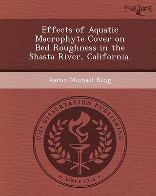 Effects of Aquatic Macrophyte Cover on Bed Roughness in the Shasta River (Paperback)