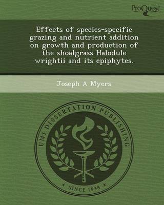 Effects of Species-Specific Grazing and Nutrient Addition on Growth and Production of the Shoalgrass Halodule Wrightii and Its Epiphytes (Paperback)