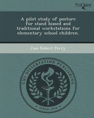 A Pilot Study of Posture for Stand Biased and Traditional Workstations for Elementary School Children (Paperback)