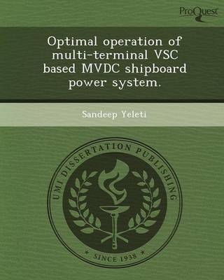Optimal Operation of Multi-Terminal Vsc Based MVDC Shipboard Power System (Paperback)