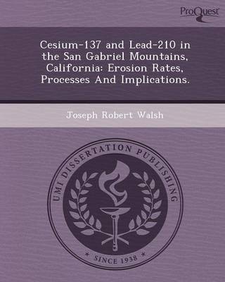 Cesium-137 and Lead-210 in the San Gabriel Mountains (Paperback)