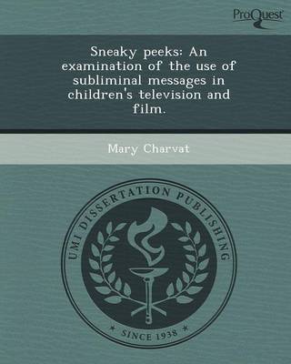 Sneaky Peeks: An Examination of the Use of Subliminal Messages in Children's Television and Film (Paperback)