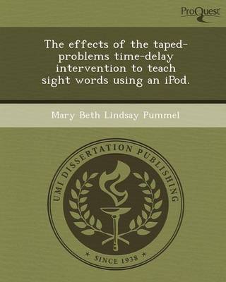The Effects of the Taped-Problems Time-Delay Intervention to Teach Sight Words Using an iPod (Paperback)