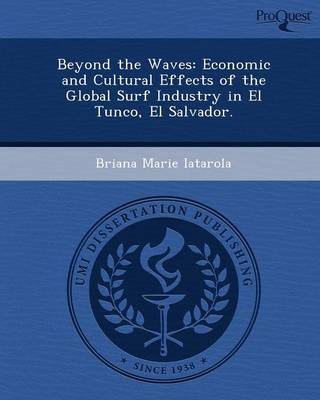 Beyond the Waves: Economic and Cultural Effects of the Global Surf Industry in El Tunco (Paperback)
