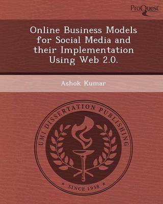 Online Business Models for Social Media and Their Implementation Using Web 2.0 (Paperback)