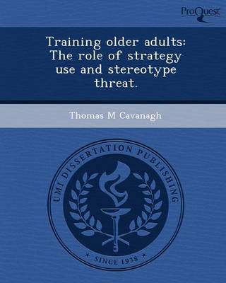 Training Older Adults: The Role of Strategy Use and Stereotype Threat (Paperback)
