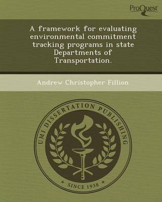 A Framework for Evaluating Environmental Commitment Tracking Programs in State Departments of Transportation (Paperback)