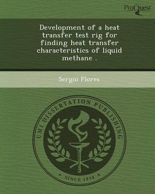 Development of a Heat Transfer Test Rig for Finding Heat Transfer Characteristics of Liquid Methane (Paperback)