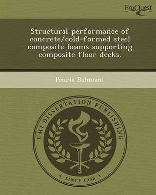 Structural Performance of Concrete/Cold-Formed Steel Composite Beams Supporting Composite Floor Decks (Paperback)