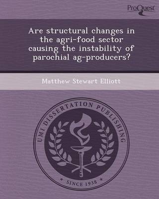Are Structural Changes in the Agri-Food Sector Causing the Instability of Parochial AG-Producers? (Paperback)