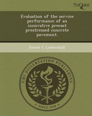 Evaluation of the Service Performance of an Innovative Precast Prestressed Concrete Pavement (Paperback)