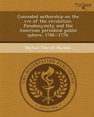 Concealed Authorship on the Eve of the Revolution: Pseudonymity and the American Periodical Public Sphere (Paperback)