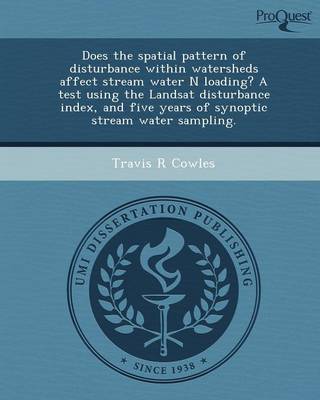 Does the Spatial Pattern of Disturbance Within Watersheds Affect Stream Water N Loading? a Test Using the Landsat Disturbance Index (Paperback)