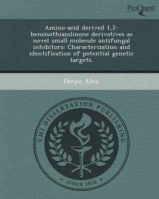 Amino-Acid Derived 1,2-Benzisothiazolinone Derivatives as Novel Small Molecule Antifungal Inhibitors: Characterization and Identification of Potential (Paperback)