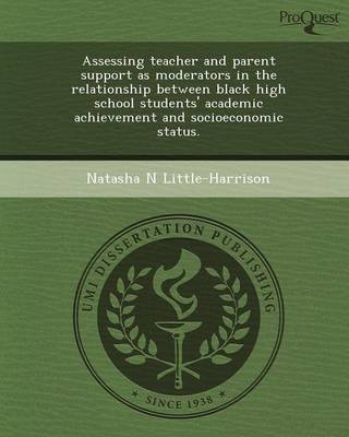 Assessing Teacher and Parent Support as Moderators in the Relationship Between Black High School Students' Academic Achievement and Socioeconomic Stat (Paperback)