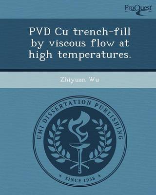Pvd Cu Trench-Fill by Viscous Flow at High Temperatures (Paperback)