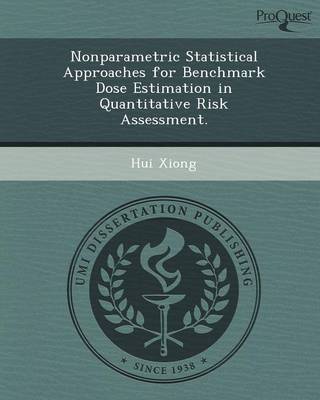 Nonparametric Statistical Approaches for Benchmark Dose Estimation in Quantitative Risk Assessment (Paperback)