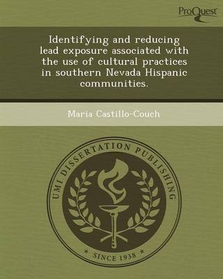 Identifying and Reducing Lead Exposure Associated with the Use of Cultural Practices in Southern Nevada Hispanic Communities (Paperback)