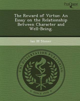 The Reward of Virtue: An Essay on the Relationship Between Character and Well-Being (Paperback)