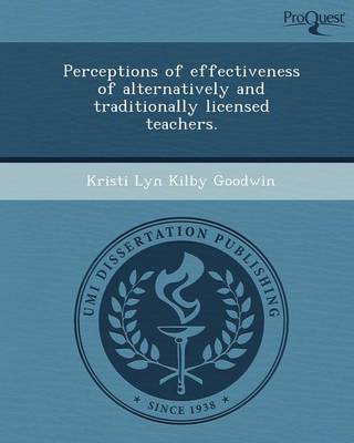 Perceptions of Effectiveness of Alternatively and Traditionally Licensed Teachers (Paperback)