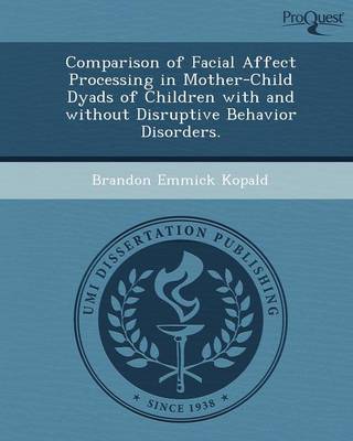 Comparison of Facial Affect Processing in Mother-Child Dyads of Children with and Without Disruptive Behavior Disorders (Paperback)