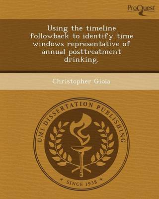 Using the Timeline Followback to Identify Time Windows Representative of Annual Posttreatment Drinking (Paperback)