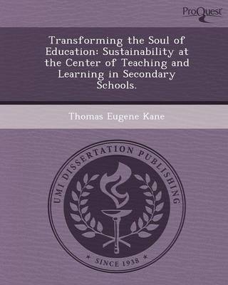 Transforming the Soul of Education: Sustainability at the Center of Teaching and Learning in Secondary Schools (Paperback)