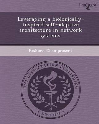 Leveraging a Biologically-Inspired Self-Adaptive Architecture in Network Systems (Paperback)