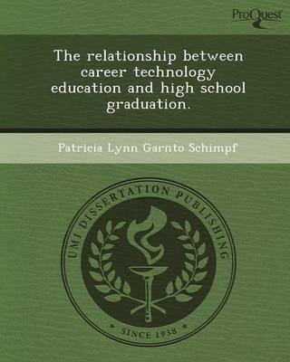 The Relationship Between Career Technology Education and High School Graduation (Paperback)