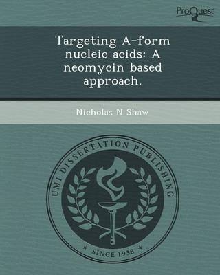 Targeting A-Form Nucleic Acids: A Neomycin Based Approach (Paperback)