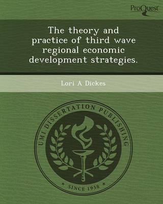 The Theory and Practice of Third Wave Regional Economic Development Strategies (Paperback)