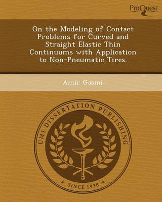 On the Modeling of Contact Problems for Curved and Straight Elastic Thin Continuums with Application to Non-Pneumatic Tires (Paperback)