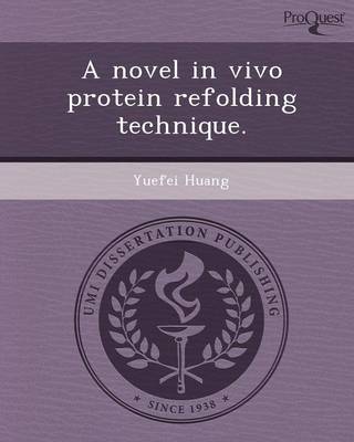 A Novel in Vivo Protein Refolding Technique (Paperback)