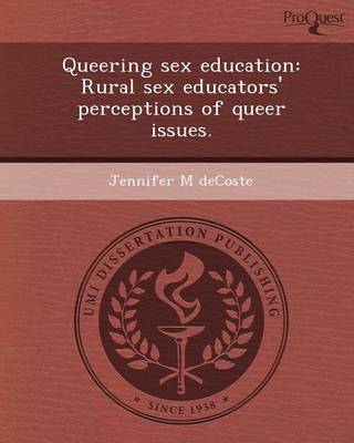 Queering Sex Education: Rural Sex Educators' Perceptions of Queer Issues (Paperback)
