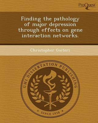 Finding the Pathology of Major Depression Through Effects on Gene Interaction Networks (Paperback)
