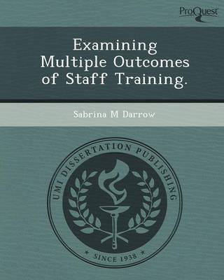 Examining Multiple Outcomes of Staff Training (Paperback)
