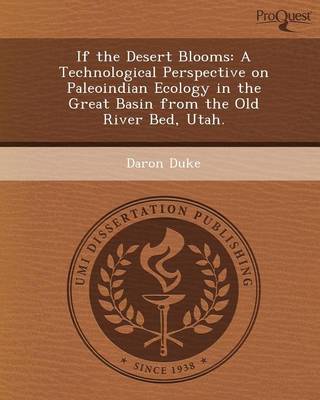 If the Desert Blooms: A Technological Perspective on Paleoindian Ecology in the Great Basin from the Old River Bed, Utah (Paperback)