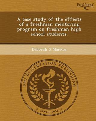 A Case Study of the Effects of a Freshman Mentoring Program on Freshman High School Students (Paperback)