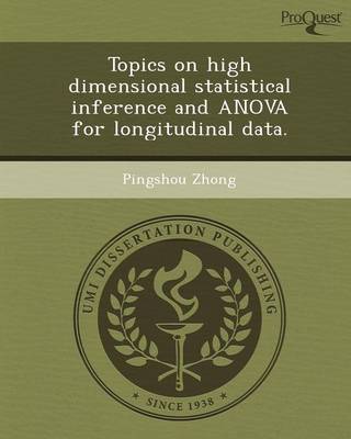 Topics on High Dimensional Statistical Inference and Anova for Longitudinal Data (Paperback)