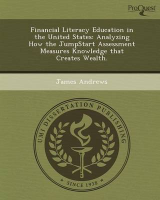 Financial Literacy Education in the United States: Analyzing How the Jumpstart Assessment Measures Knowledge That Creates Wealth (Paperback)