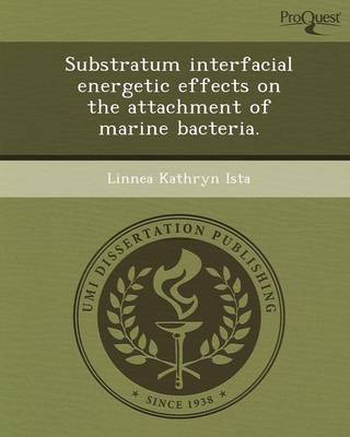 Substratum Interfacial Energetic Effects on the Attachment of Marine Bacteria (Paperback)