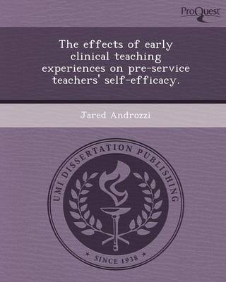 The Effects of Early Clinical Teaching Experiences on Pre-Service Teachers' Self-Efficacy (Paperback)