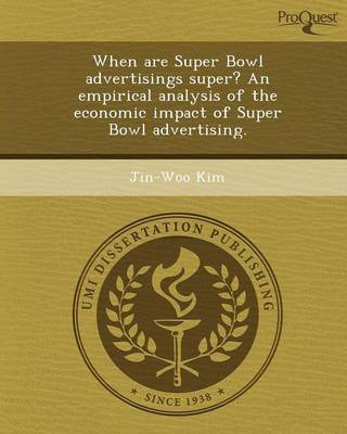 When Are Super Bowl Advertisings Super? an Empirical Analysis of the Economic Impact of Super Bowl Advertising (Paperback)